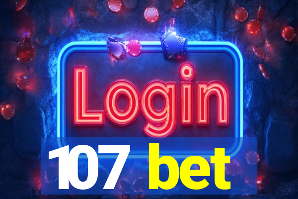 107 bet